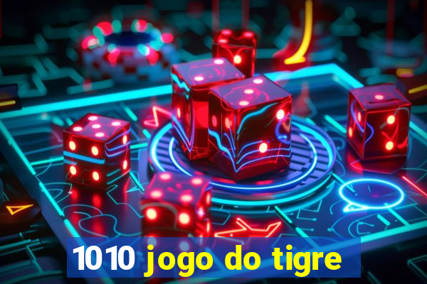 1010 jogo do tigre